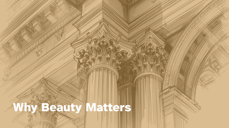 Why Beauty Matters — architectural detail sketch