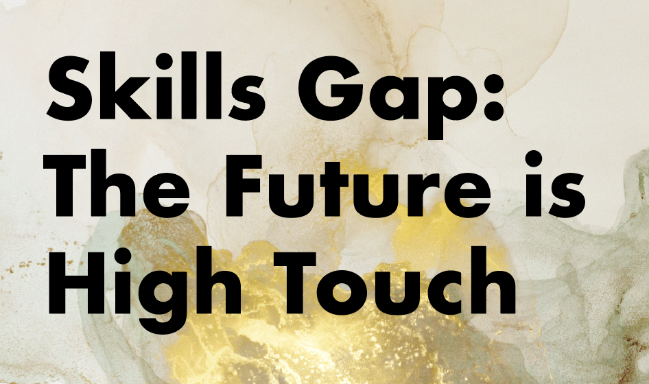 Skills Gap: The Future is High Touch